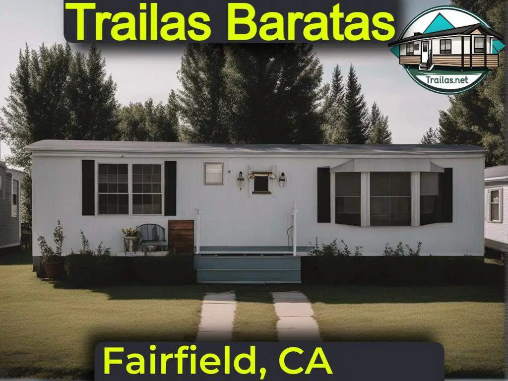 Parques de trailas baratas en renta con información de contacto y direcciones convenientes para vivir con bajo presupuesto en Fairfield, California.