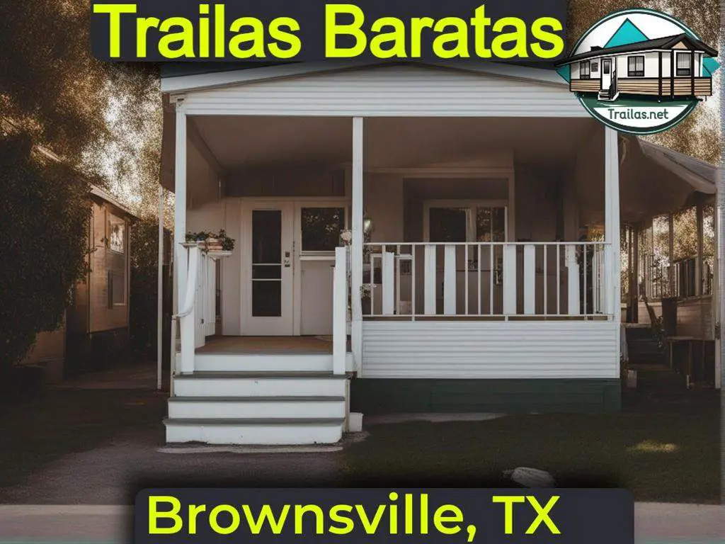 Teléfonos y direcciones de parques de trailas a precios asequibles para una vivienda cómoda en Brownsville, Texas.