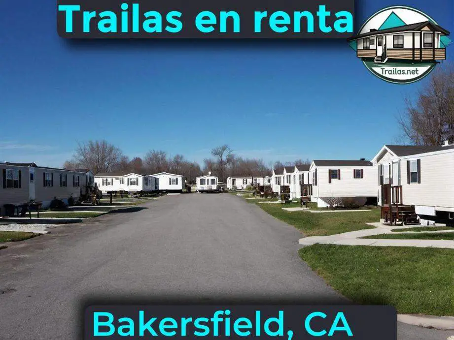 Parqueaderos y parques de trailas de renta disponibles para vivir cerca de Bakersfield CA