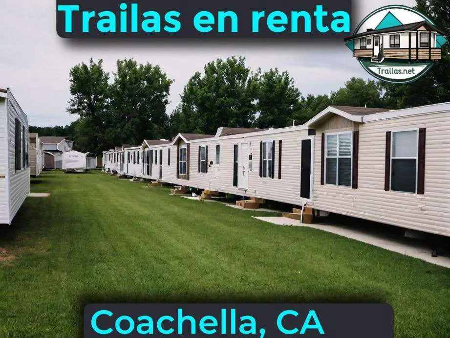 Parqueaderos y parques de trailas de renta disponibles para vivir cerca de Coachella CA