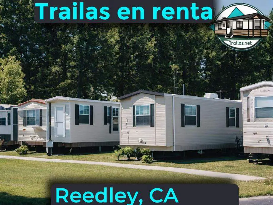 Parqueaderos y parques de trailas de renta disponibles para vivir cerca de Reedley CA