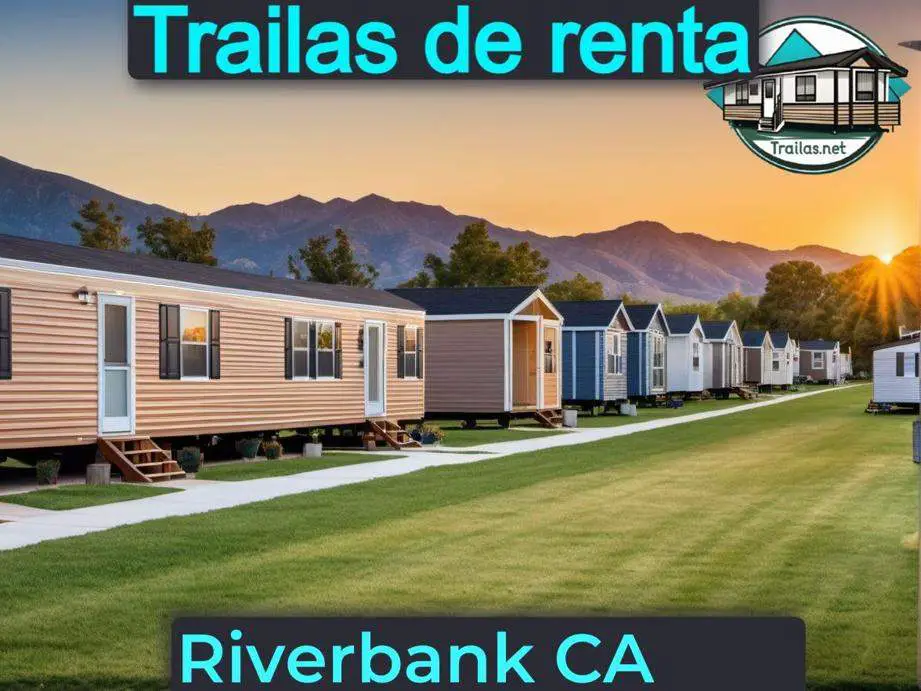 Parqueaderos y parques de trailas de renta disponibles para vivir cerca de Riverbank CA